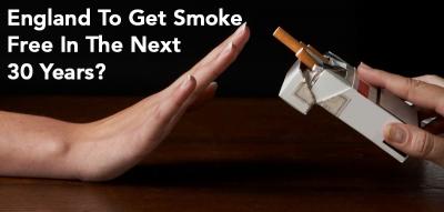 ENGLAND TO GET SMOKE FREE IN NEXT 30 YEARS